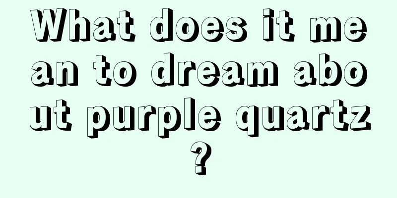 What does it mean to dream about purple quartz?