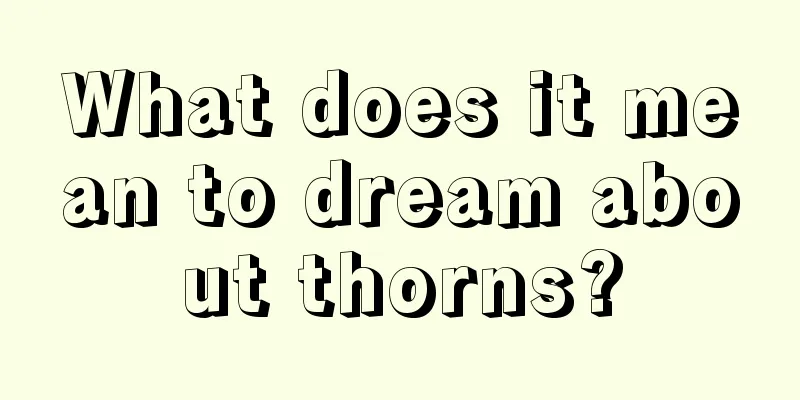 What does it mean to dream about thorns?