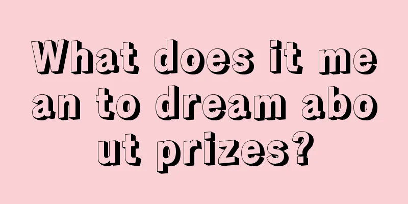 What does it mean to dream about prizes?