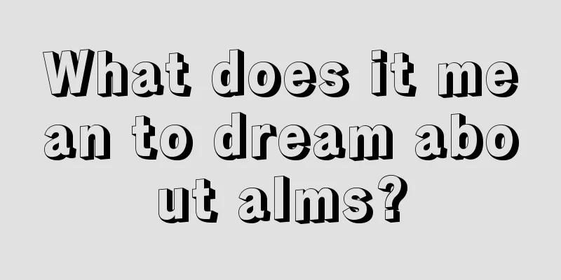 What does it mean to dream about alms?