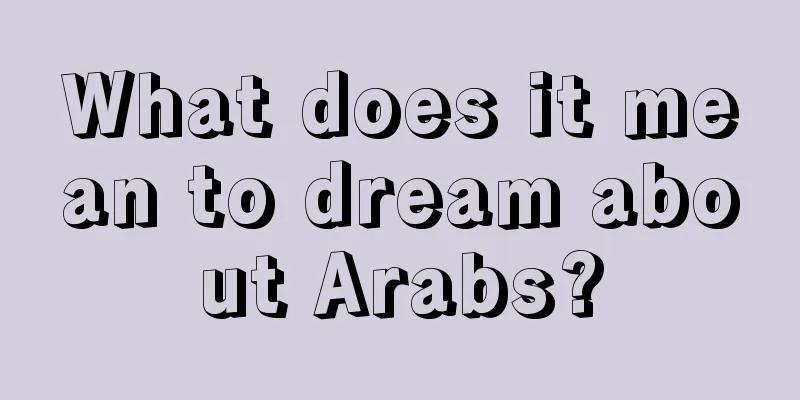 What does it mean to dream about Arabs?