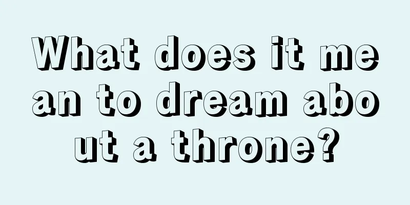 What does it mean to dream about a throne?