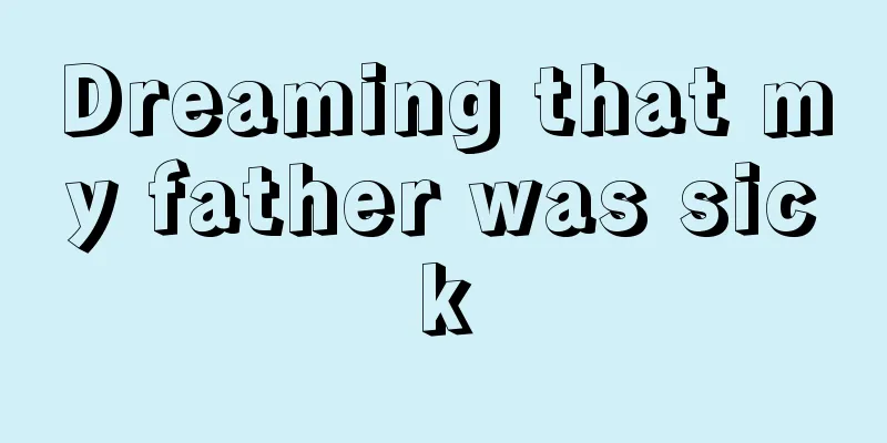 Dreaming that my father was sick