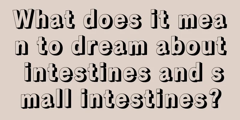 What does it mean to dream about intestines and small intestines?