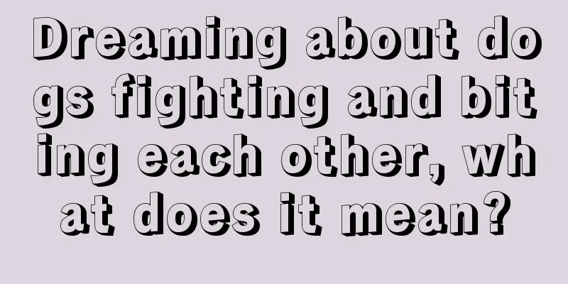 Dreaming about dogs fighting and biting each other, what does it mean?