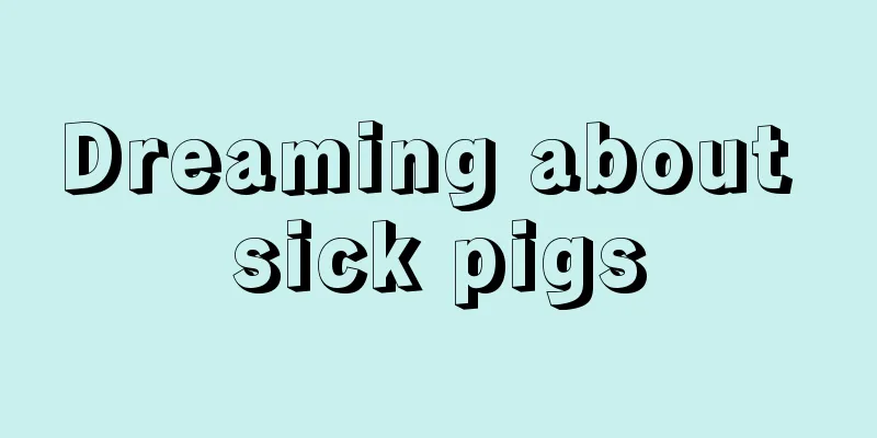 Dreaming about sick pigs