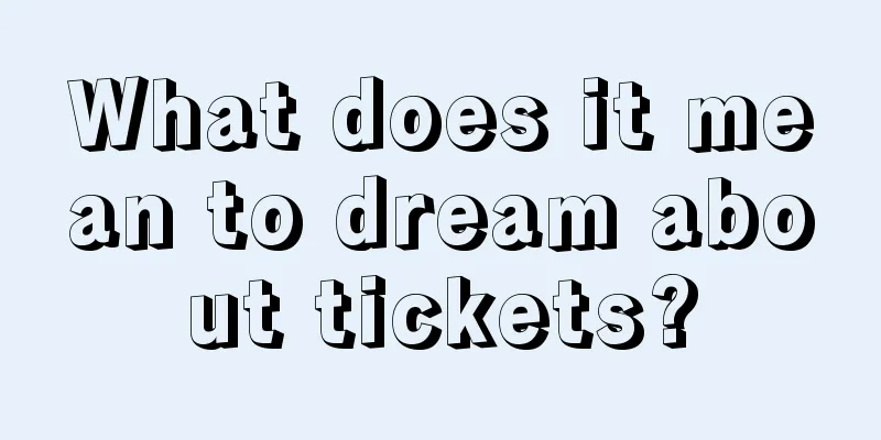 What does it mean to dream about tickets?