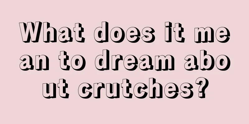 What does it mean to dream about crutches?