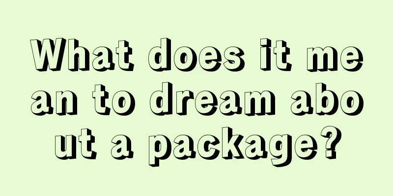 What does it mean to dream about a package?