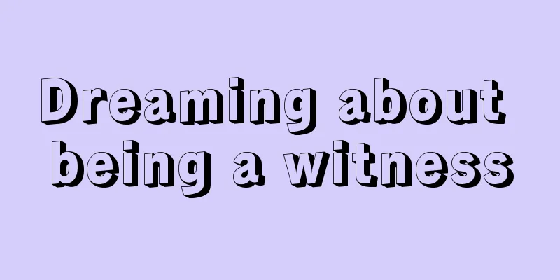 Dreaming about being a witness