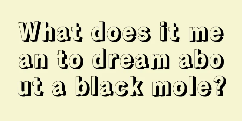 What does it mean to dream about a black mole?