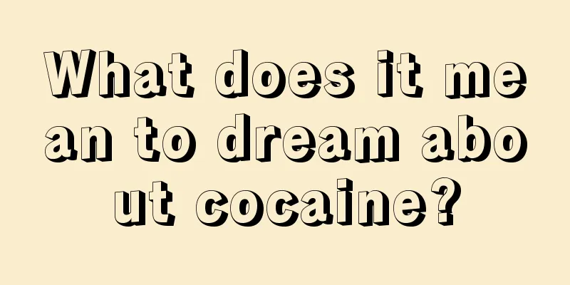 What does it mean to dream about cocaine?