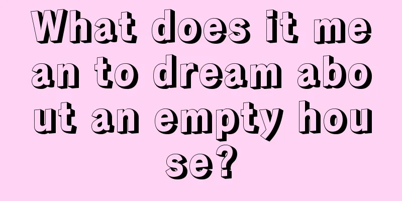 What does it mean to dream about an empty house?