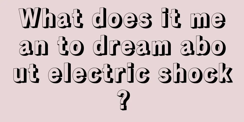 What does it mean to dream about electric shock?