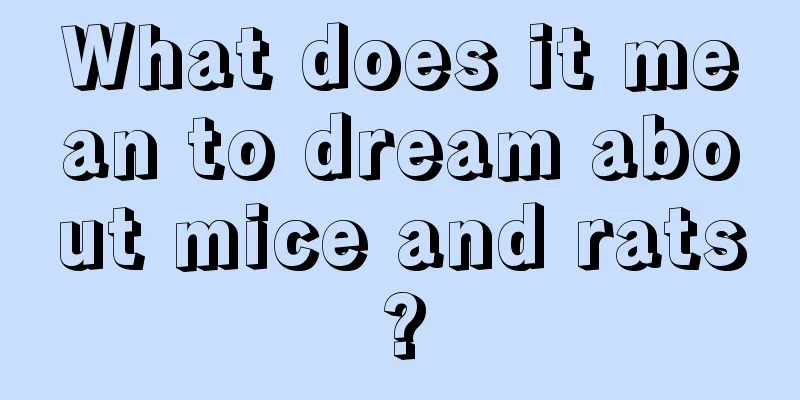 What does it mean to dream about mice and rats?