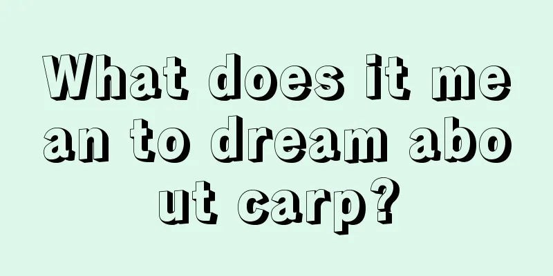 What does it mean to dream about carp?