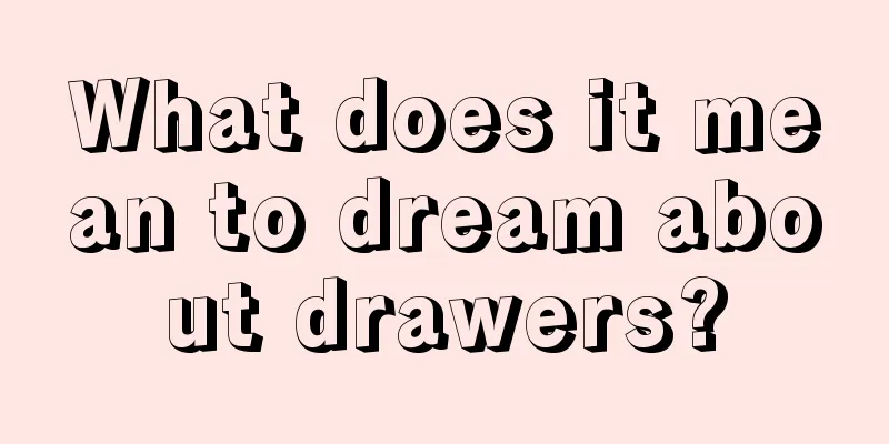 What does it mean to dream about drawers?