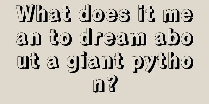 What does it mean to dream about a giant python?