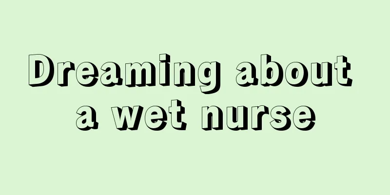 Dreaming about a wet nurse