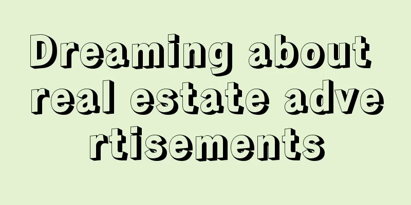 Dreaming about real estate advertisements