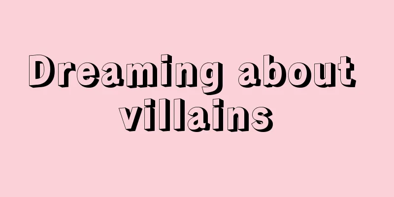 Dreaming about villains