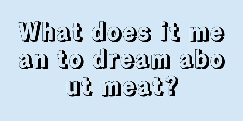 What does it mean to dream about meat?