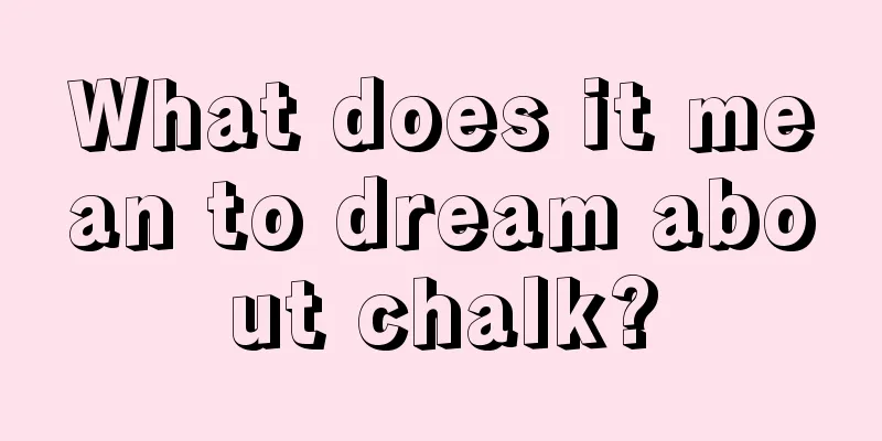 What does it mean to dream about chalk?