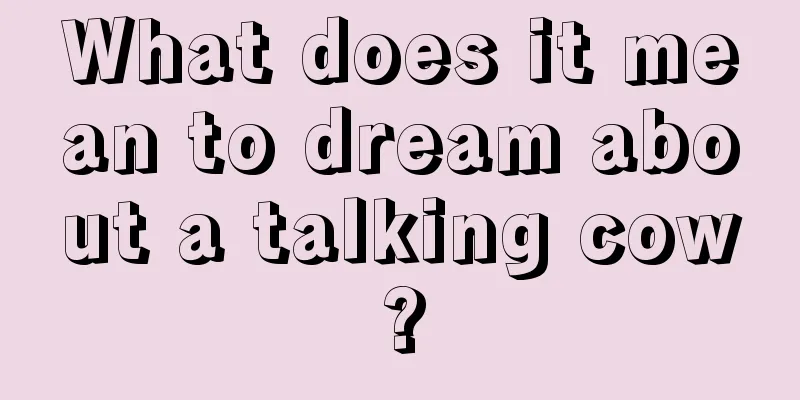 What does it mean to dream about a talking cow?