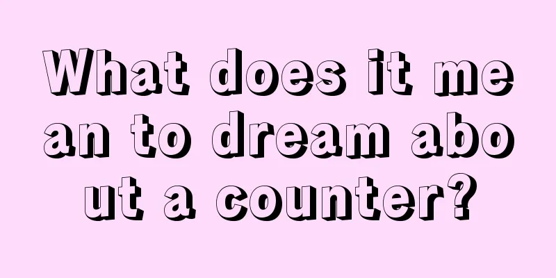 What does it mean to dream about a counter?