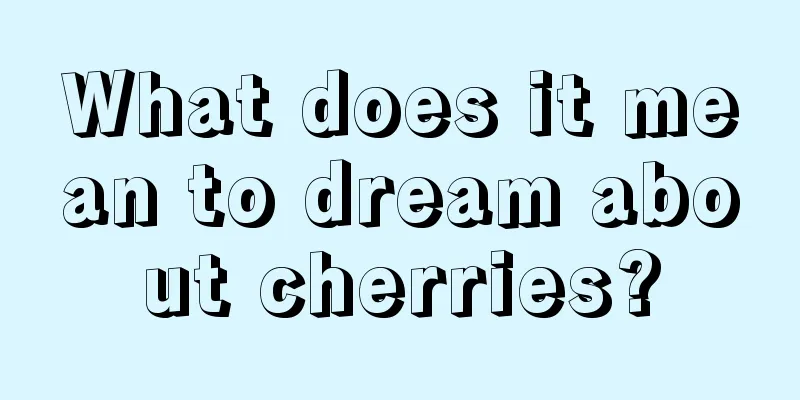 What does it mean to dream about cherries?