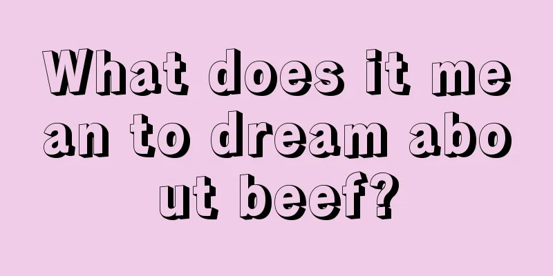 What does it mean to dream about beef?