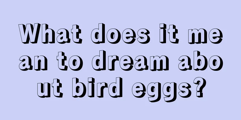 What does it mean to dream about bird eggs?