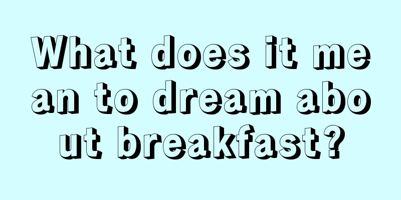 What does it mean to dream about breakfast?