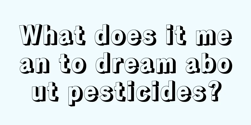 What does it mean to dream about pesticides?