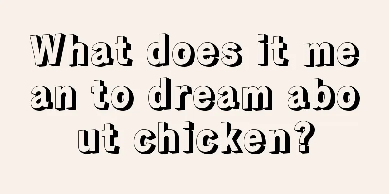 What does it mean to dream about chicken?