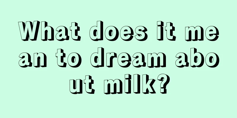 What does it mean to dream about milk?