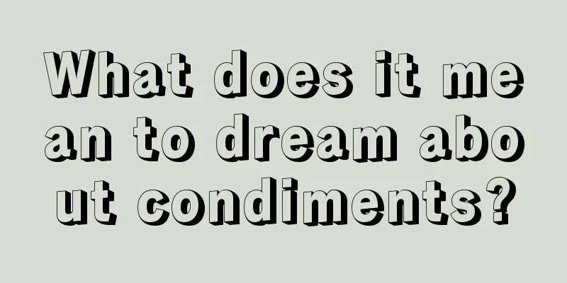 What does it mean to dream about condiments?