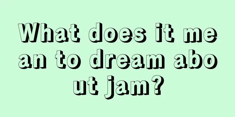 What does it mean to dream about jam?