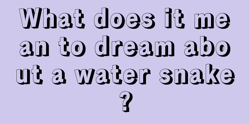 What does it mean to dream about a water snake?