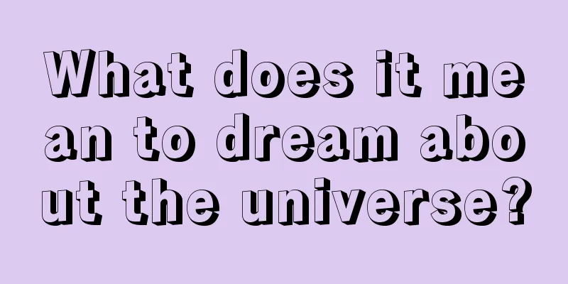 What does it mean to dream about the universe?