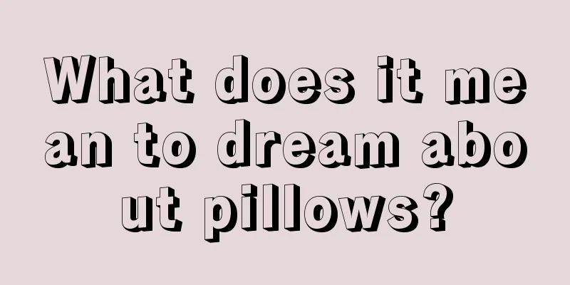 What does it mean to dream about pillows?