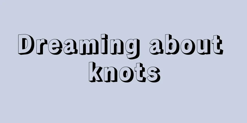 Dreaming about knots