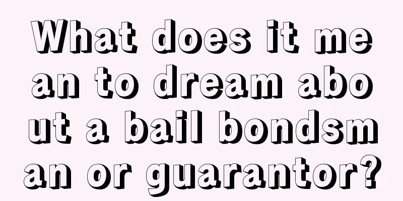 What does it mean to dream about a bail bondsman or guarantor?