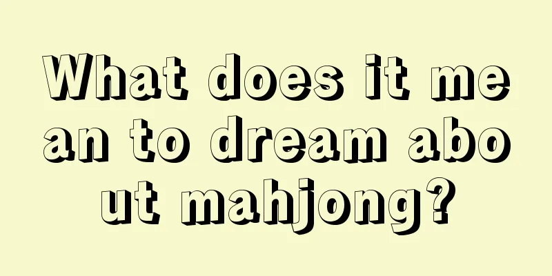 What does it mean to dream about mahjong?