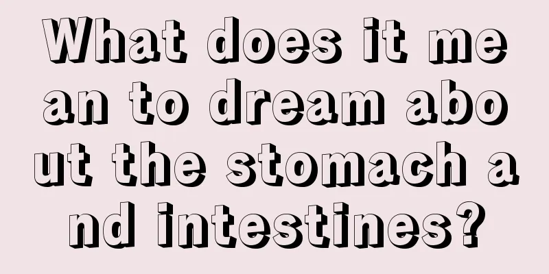 What does it mean to dream about the stomach and intestines?