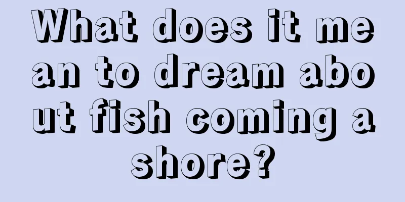 What does it mean to dream about fish coming ashore?