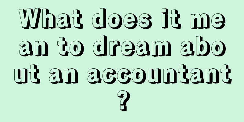 What does it mean to dream about an accountant?