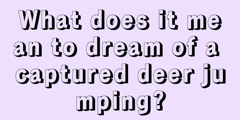 What does it mean to dream of a captured deer jumping?