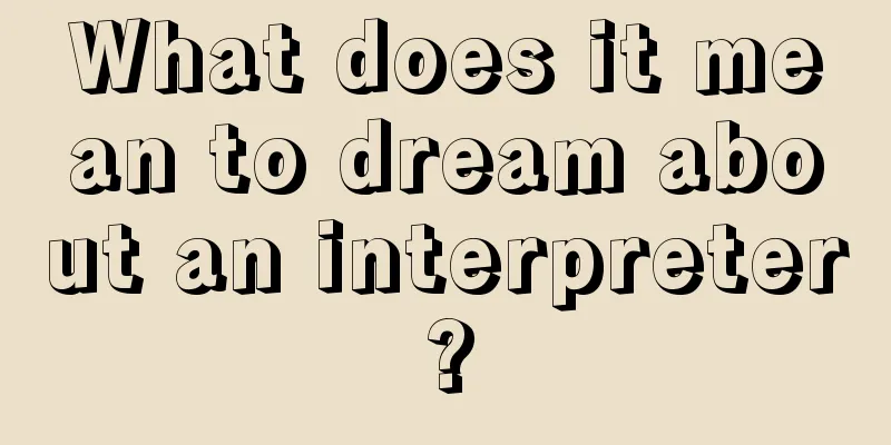 What does it mean to dream about an interpreter?