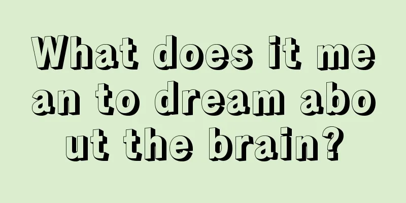 What does it mean to dream about the brain?